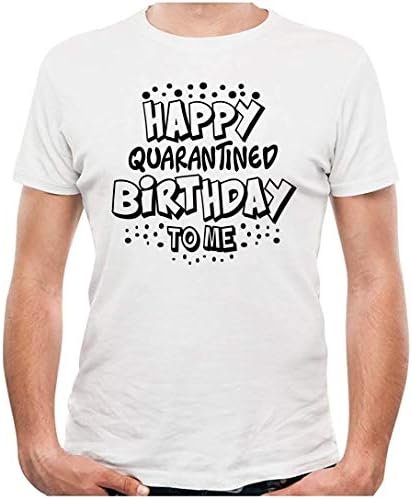 Happy Quarantined Birthday to Me Social Distancing Unisex T-Shirt, Funny Quarantine Birthday Shirt, Funny Birthday Shirt